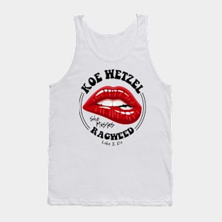 Koe Wetzel - She Misses Ragweed Like I Do Tank Top